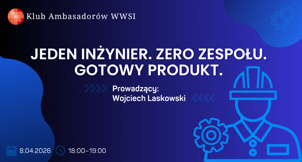 Seminarium - JEDEN INŻYNIER. ZERO ZESPOŁU. GOTOWY PRODUKT.
